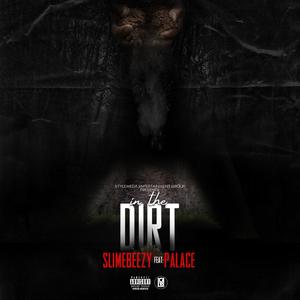 In The Dirt(feat. Palace) (Explicit)