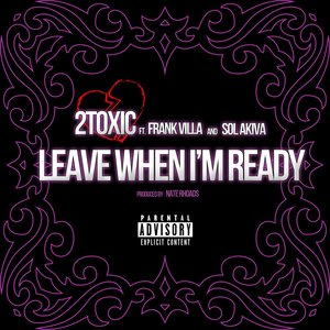 Leave When I'm Ready (Explicit)