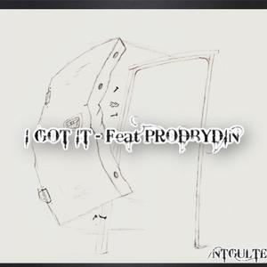 I GOT IT(feat. Prodbydin) (Explicit)