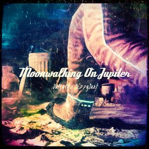 Moonwalking On Jupiter (feat. BizzySurf) [Explicit]