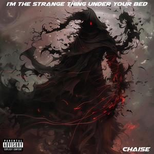 I'm The Strange Thing Under Your Bed