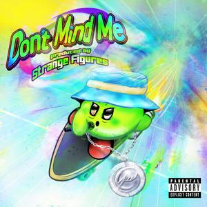 Don't Mind Me (Explicit)