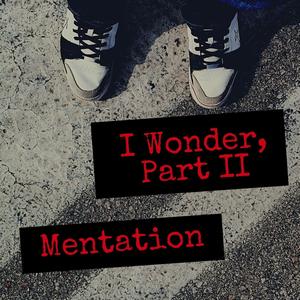 I Wonder, Pt. 2 (Explicit)