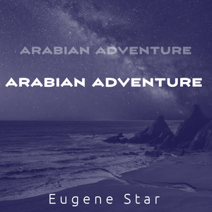 Eugene Star - Arabian Adventure (New Mix1)