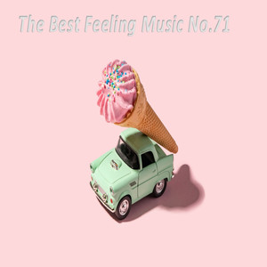 The Best Feeling Music No.71