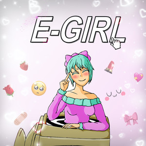 E-Girl(feat. MAXXJAMEZ & Burbank) (Explicit)
