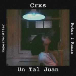 ROTOS & RARAS (feat. Un Tal Juan) (Explicit)