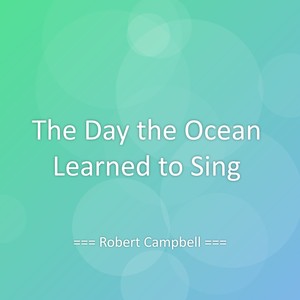 The Day the Ocean Learned to Sing