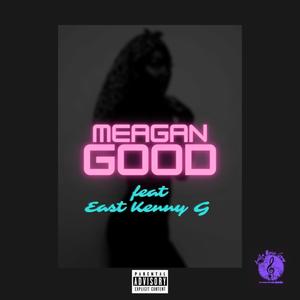 Meagan Good (feat. East Kenny G) (Explicit)