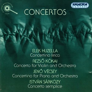 Huzella / Sarkozy / Vecsey / Kokai: Concertos