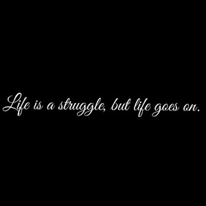 Life goes on