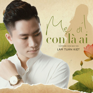 Mẹ Ơi Con Là Ai