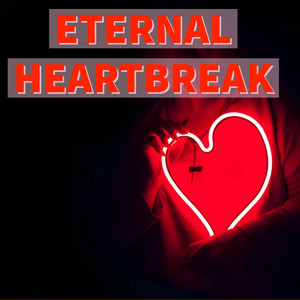 Eternal Heartbreak (Explicit)