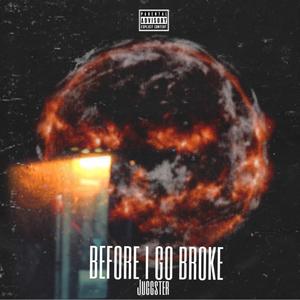 Before I Go Broke (Explicit)