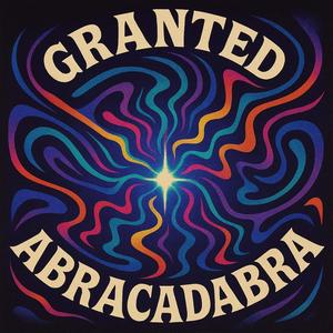 Granted - Abracadabra
