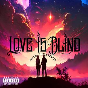 Love Is Blind (feat. Uzi x Reaper) (Explicit)