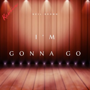 I'm Gonna Go (DJ Nigel Remix)