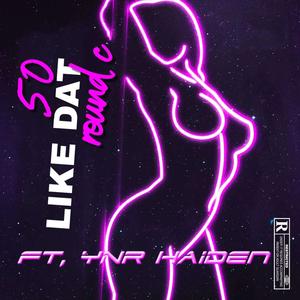 Like Dat (feat. YNR Haiden) [Explicit]