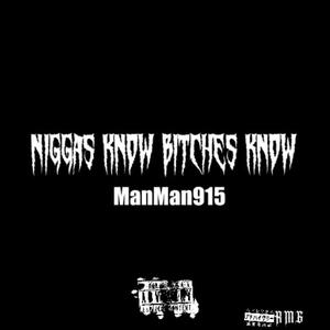 N!ggas Know Bitxhes Know (Explicit)