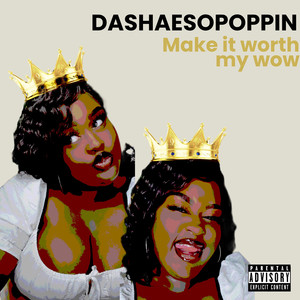 Make It Worth My Wow (Explicit)