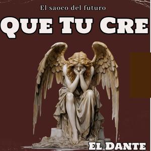 Que Tu Cre (feat. El Dante) (Explicit)