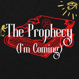 The Prophecy (I'm Coming)