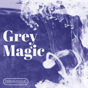 Grey Magic (Explicit)