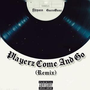 Players Come And Go (feat. GueroBanz) (Remix|Explicit)
