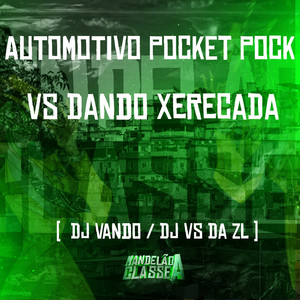 Automotivo - Pocket Pock Vs Dando Xerecada (Explicit)