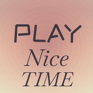 Play Nice Time