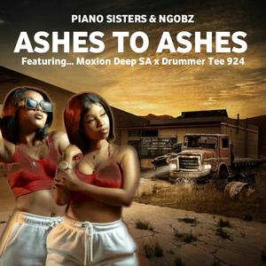 Ashes to Ashes (feat. Piano Sisters, DrummeRTee924 & Moxion Deep SA)