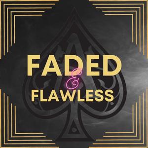 Faded & Flawless (Explicit)