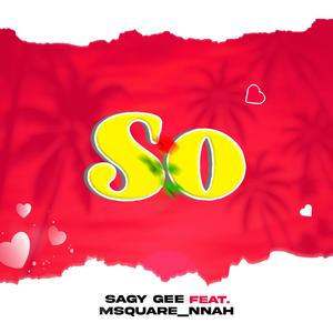 SO (feat. SAGY GEE & Msquare_nnah) (Explicit)
