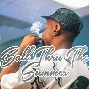 Ball Thru The Summer (Explicit)