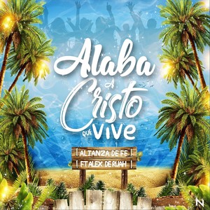 Alaba a Cristo Que Vive(feat. Alex de Ruah)