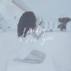 fantasy / in you