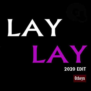 Lay Lay - 2020 Edit