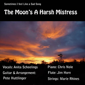 The Moon's a Harsh Mistress (feat. Pete Huttlinger, Jim Horn, Chris Nole & Marie Rhines)