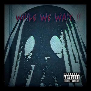 While Wait II (Explicit)