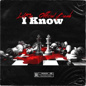 I know (feat. Lil Riq) (Explicit)