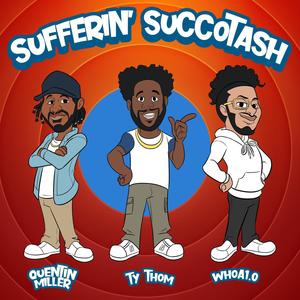 Sufferin' Succotash (feat. Quentin Miller) (Explicit)