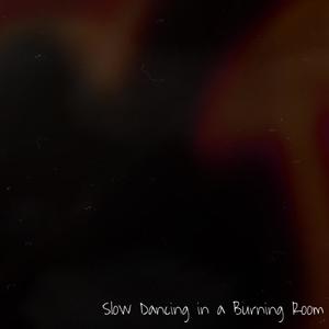 Slow Dancing in a Burning Room (Stripped)