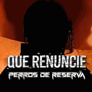 Que Renuncie