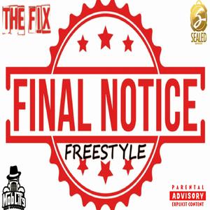 Final Notice (feat. The Fix) (Freestyle) (Explicit)