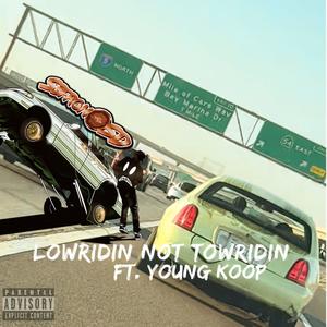 Lowridin Not Towridin (feat. Young Koop) (Explicit)
