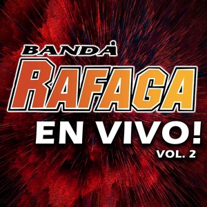 Banda Rafaga en Vivo! , Vol.2 (En Vivo)