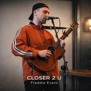 Freddie Evans - Closer 2 U