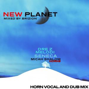 New Planet (feat. Brizion, Micah Shalom & Dre Z Melodi) (Brizion Horn Mix)