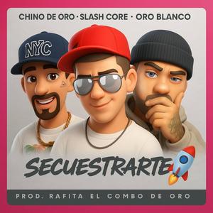 Secuestrarte (feat. Oro blanco & Slash core) (Explicit)