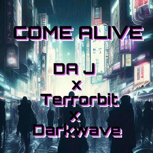 Come Alive (feat. Terrorbit & Darkwave)